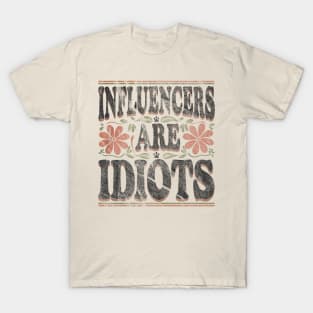 influencers-are-idiots T-Shirt